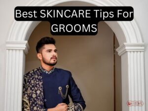 10+ Pre-Wedding Skin Care Tips for Grooms