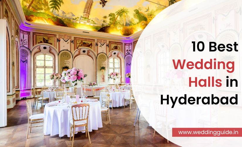 10 Wedding Halls in Hyderabad to Make Your Big Day Unforgettable